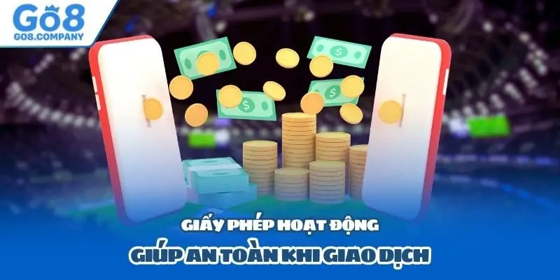 Giấy phép hoạt động giúp an toàn khi giao dịch