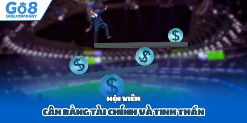 Hội viên cân bằng tài chính và tinh thần