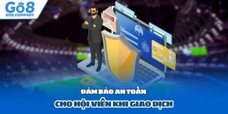 Đảm bảo an toàn cho hội viên khi giao dịch