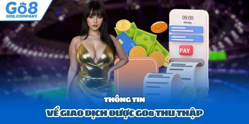 Thông tin về giao dịch được Go8 thu thập