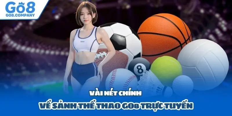 Vài nét chính về sảnh thể thao Go8 trực tuyến