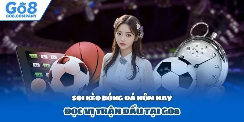 Soi kèo bóng đá hôm nay