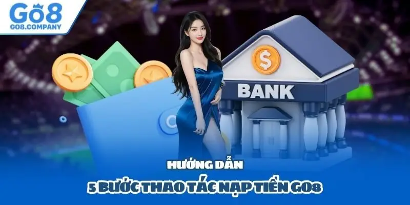 Hướng dẫn 5 bước thao tác nạp tiền Go8