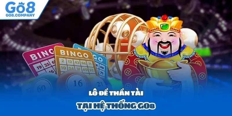 Lô đề Thần Tài tại hệ thống Go8